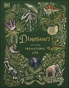 Dinosaurs and Other Prehistoric Life by DK