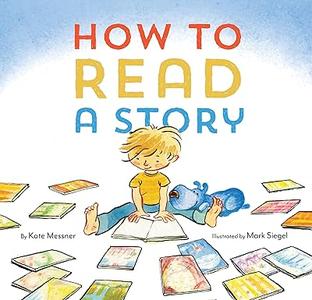 How to Read a Story: (Illustrated Children's Book, Picture Book for Kids, Read Aloud Kindergarten Books)