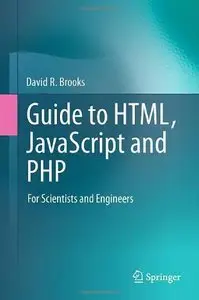 Guide to HTML, JavaScript and PHP: For Scientists and Engineers (Repost)