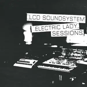 LCD Soundsystem - Electric Lady Sessions (Vinyl) (2019) [24bit/192kHz]