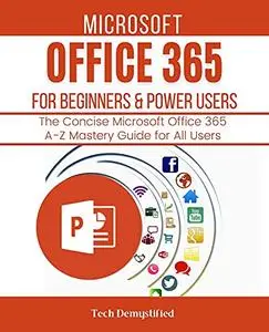 MICROSOFT OFFICE 365 FOR BEGINNERS & POWER USERS 2021