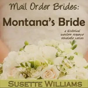 «Mail Order Brides: Montana's Bride» by Susette Williams