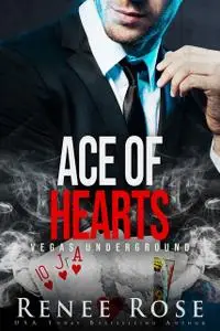 «Ace of Hearts: A Mafia Romance (Vegas Underground)» by Renee Rose