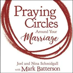 «Praying Circles around Your Marriage» by Nina Schmidgall,Joel Schmidgall