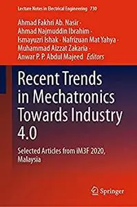 Recent Trends in Mechatronics Towards Industry 4.0