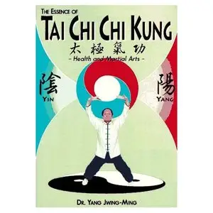 Essence of T'ai Chi Chi Kung: Health and Martial Arts [Repost]