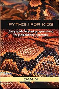 Python for Kids: Easy guide to start programming for kids and their parents!