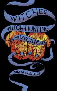 Witches, Witch-Hunting, and Women