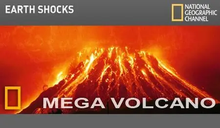 National Geographic - Earth Shocks: Mega Volcano
