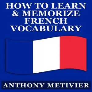 How to Learn and Memorize - French Vocabulary