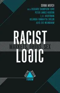 Racist Logic: Markets, Drugs, Sex (Boston Review / Forum 10)