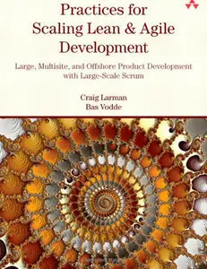 Practices for Scaling Lean & Agile Development: Large, Multisite, and Offshore Product Development with Large-Scale... (repost)