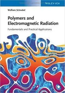 Polymers and Electromagnetic Radiation: Fundamentals and Practical Applications (repost)