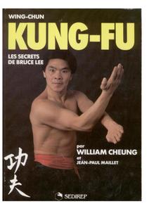 Wing-Chun Kung-Fu: Les secrets de Bruce Lee