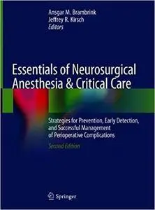 Essentials of Neurosurgical Anesthesia & Critical Care: Strategies for Prevention, Early Detection, and Successful Manag Ed 2