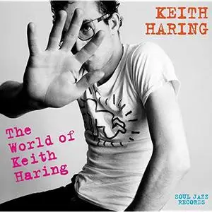 VA - Soul Jazz Records presents KEITH HARING The World Of Keith Haring (2019)