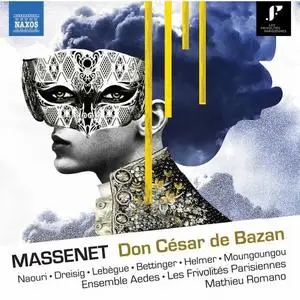 Laurent Naouri, Elsa Dreisig, Marion Lebègue, Thomas Bettinger - Massenet: Don César de Bazan (1888 Version) (2020)