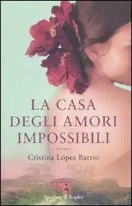 Cristina Lopez Barrio - La casa degli amori impossibili (Repost)