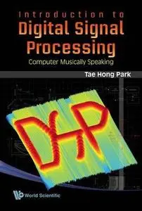 Introduction to digital signal processing: Computer musically speaking