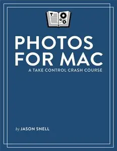 Photos for Mac: A Take Control Crash Course