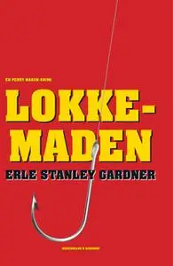 «Lokkemaden» by Erle Stanley Gardner