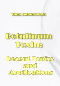 "Botulinum Toxin: Recent Topics and Applications" ed. by Suna Sabuncuoglu