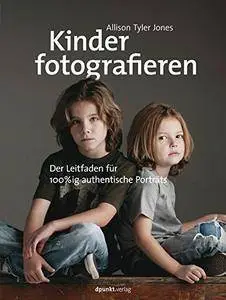 Kinder fotografieren: Der Leitfaden für 100%ig authentische Porträts