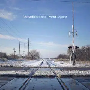 The Ambient Visitor - Winter Crossing (2018)