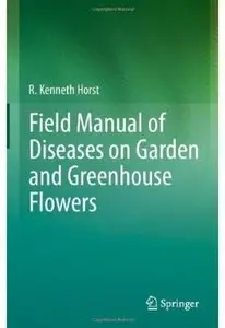 Field Manual of Diseases on Garden and Greenhouse Flowers [Repost]