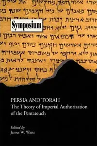 "Persia and Torah: The Theory of Imperial Authorization of the Pentateuch (Repost)