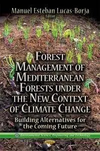 Forest Management of Mediterranean Forests Under the New Context of Climate Change: Building Alternatives for the Coming Future