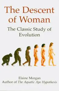 The Descent of Woman: The Classic Study of Evolution, 4th Edition