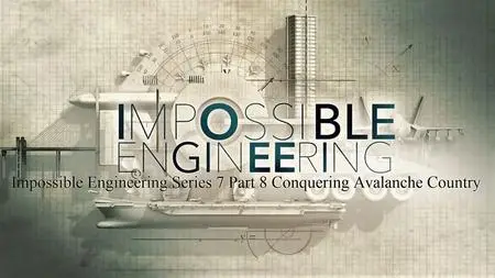 Sci Ch - Impossible Engineering Series 7: Part 8 Conquering Avalanche Country (2020)