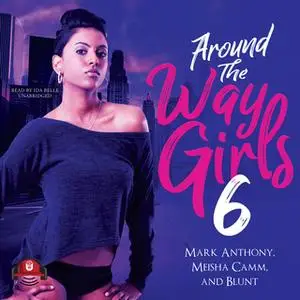 «Around the Way Girls 6» by B.L.U.N.T.,Meisha Camm,Mark Anthony