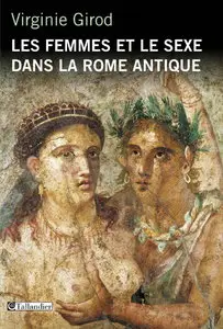 Virginie Girod, "Les Femmes et le sexe dans la Rome antique"