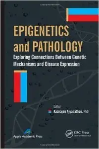 Epigenetics and Pathology: Exploring Connections Between Genetic Mechanisms and Disease Expression (Repost)
