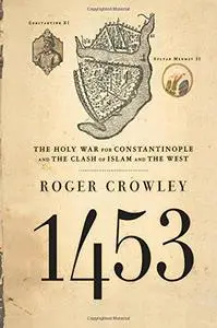 1453: The Holy War for Constantinople and the Clash of Islam and the West