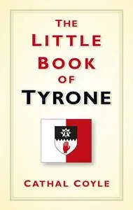 «The Little Book of Tyrone» by Cathal Coyle
