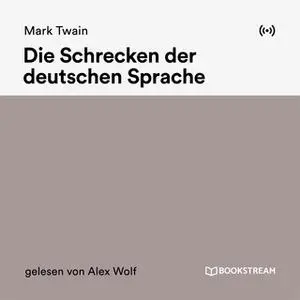 «Die Schrecken der deutschen Sprache» by Mark Twain