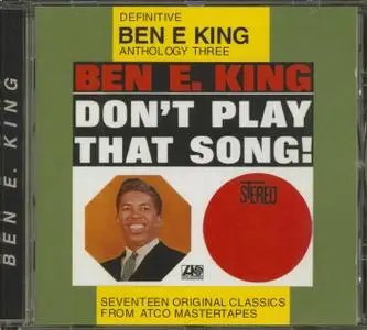 Ben E. King - Ben E. King Anthology Three: Don't Play That Song! (1962) [1996, Remastered with Bonus Tracks]