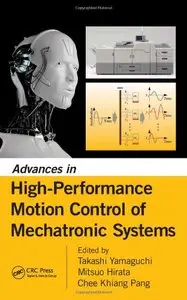 Advances in High-Performance Motion Control of Mechatronic Systems 