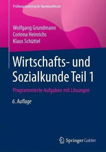 Wirtschafts- und Sozialkunde Teil 1: Programmierte Aufgaben mit Lösungen, 6. Auflage
