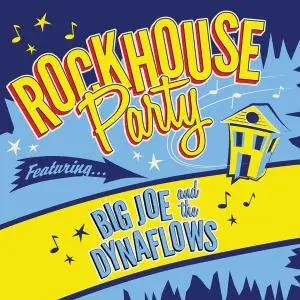 Big Joe & the Dynaflows - Rockhouse Party (2019) [Official Digital Download]