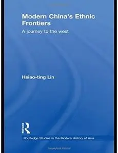 Modern China's Ethnic Frontiers: A Journey to the West
