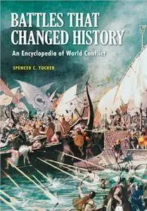 Battles that Changed History: An Encyclopedia of World Conflict (Repost)