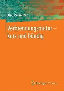 Verbrennungsmotor ‒ kurz und bündig