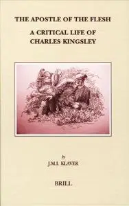 The Apostle of the Flesh: A Critical Life of Charles Kingsley
