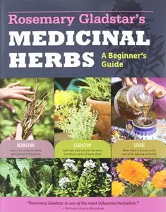 Rosemary Gladstar's Medicinal Herbs: A Beginner's Guide: 33 Healing Herbs to Know, Grow, and Use (repost)