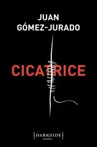 Juan Gómez-Jurado - Cicatrice