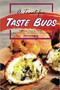 A Treat for Taste Buds: 30 Delicious Cheese Ball Recipes to Rock Your Party – Yummy Snacks to Serve with Tea